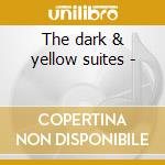 The dark & yellow suites - cd