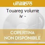 Touareg volume iv - cd