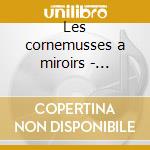 Les cornemusses a miroirs - cornamuse cd musicale di Montbel Eric