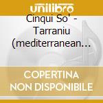 Cinqui So' - Tarraniu (mediterranean Music) cd