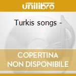 Turkis songs - cd