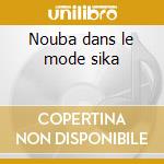 Nouba dans le mode sika cd