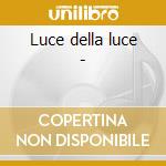 Luce della luce - cd