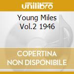 Young Miles Vol.2 1946 cd musicale di DAVIS MILES