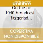 On the air 1940 broadcast - fitzgerlad ella cd