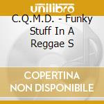 C.Q.M.D. - Funky Stuff In A Reggae S cd