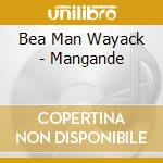 Bea Man Wayack - Mangande cd