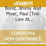 Bond, Jimmy And Moer, Paul (Trio - Live At The Pour House cd musicale di Bond, Jimmy And Moer, Paul (Trio