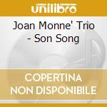 Joan Monne' Trio - Son Song cd musicale di JOAN MONNE' TRIO