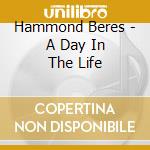Hammond Beres - A Day In The Life cd