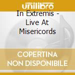 In Extremis - Live At Misericords cd
