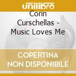 Corin Curschellas - Music Loves Me cd musicale di Corin Curschellas