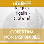 Jacques Higelin - Crabouif cd musicale di Higelin, Jacques