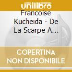 Francoise Kucheida - De La Scarpe A La Seine cd