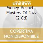 Sidney Bechet - Masters Of Jazz (2 Cd) cd