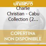 Charlie Christian - Cabu Collection (2 Cd) cd