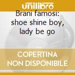 Brani famosi: shoe shine boy, lady be go cd musicale di Lester Young