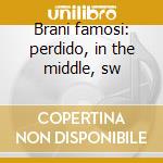 Brani famosi: perdido, in the middle, sw cd