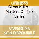 Glenn Miller - Masters Of Jazz Series cd
