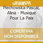 Piechowska-Pascal, Alina - Musique Pour La Paix cd