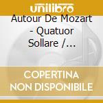 Autour De Mozart - Quatuor Sollare / Various cd