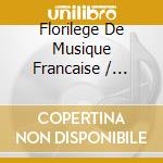 Florilege De Musique Francaise / Various cd musicale
