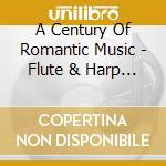 A Century Of Romantic Music - Flute & Harp / Various cd