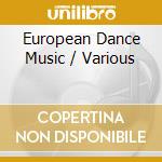 European Dance Music / Various cd musicale