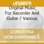 Original Music For Recorder And Guitar / Various cd