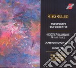 Patrice Fouillaud - 3 Works For Orchestra