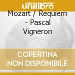 Mozart / Requiem - Pascal Vigneron cd musicale