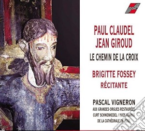 Paul Claudel / Jean Giroud - Le Chemin De La Croix cd musicale di Fossey/Vigneron