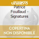 Patrice Fouillaud - Signatures cd musicale