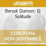 Benoit Dumon: O Solitude cd