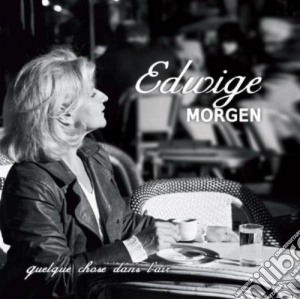 Morgen, Edwige - Quelque Chose Dans L'Air cd musicale di Morgen, Edwige
