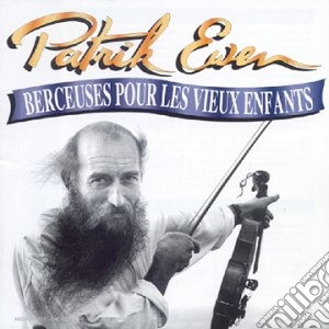 Patrick Ewen - Berceuses Pour Les Vieux Enfants cd musicale di Patrick Ewen