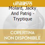 Molard, Jacky And Patrig - Tryptique cd musicale di Molard, Jacky And Patrig