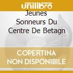 Jeunes Sonneurs Du Centre De Betagn cd