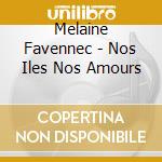 Melaine Favennec - Nos Iles Nos Amours cd