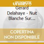 Gerard Delahaye - Nuit Blanche Sur L'Ile Noire cd
