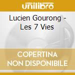 Lucien Gourong - Les 7 Vies cd musicale di Lucien Gourong