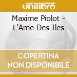 Maxime Piolot - L'Ame Des Iles cd