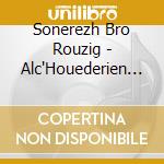 Sonerezh Bro Rouzig - Alc'Houederien Kastellin cd