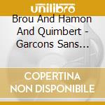 Brou And Hamon And Quimbert - Garcons Sans Souci cd