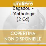 Bagadou - L'Anthologie (2 Cd) cd