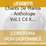 Chants De Marins - Anthologie Vol.1 Cd X 2 cd