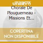 Chorale De Plouguerneau - Missions Et Pardons cd musicale di Chorale De Plouguerneau