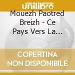 Mouezh Paotred Breizh - Ce Pays Vers La Mer cd