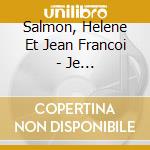 Salmon, Helene Et Jean Francoi - Je T'Ecrisecoute... cd musicale di Salmon, Helene Et Jean Francoi