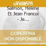 Salmon, Helene Et Jean Francoi - Je T'Ecrisecoute... cd